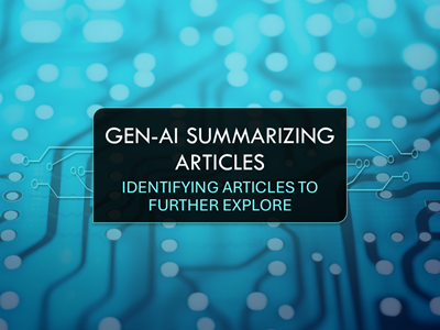Gen-AI Summarizing Articles: Identifying Articles to Further Explore